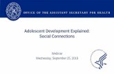 Adolescent Development Explained: Social Connections · Social media presents many risks and benefits: Curtails nonverbal communication and cues Is another forum for bullying Helps