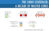 The Linux Scheduler: a Decade of Wasted Coresjplozi/wastedcores/files/extended_talk.pdf · THE LINUX SCHEDULER: A DECADE OF WASTED CORES 1 Jean-Pierre Lozi jplozi@unice.fr Baptiste