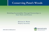 Modeling Sustainability Through Partnerships in State ... · Modeling Sustainability Through Partnerships in State Parks and Forests Michael A. Walsh Deputy Secretary Conserving Penn’s