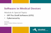 Software in Medical Devices...FDA Guidance (circa 1999) ^Guidance for Industry, FDA Reviewers and Compliance on Off-The-Shelf Software Use in Medical Devices” •Published in 1999,