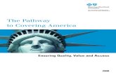 The Pathway to Covering America - dhss.alaska.govdhss.alaska.gov/ahcc/Documents/pathway-to-covering-america.pdfEnsuring Quality, Value and Access 5 n Spearheading evidence-based assessments