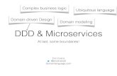 DDD & Microservices - QCon London 2020 · 2016-04-05 · DDD & Microservices At last, some boundaries! Eric Evans @ericevans0 domainlanguage.com Complex business logic Domain-driven