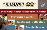 BEHAVIORAL HEALTHImprove overall quality by making behavioral health care more person-, family -, and community-centered; and reliable, accessible, and safe. • Healthy People/Healthy