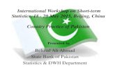 International Workshop on Short-term Statistics, 18 - 20 May …€¦ · International Workshop on Short-term Statistics, 18 - 20 May 2015, Beijing, China Country Practice of Pakistan