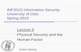 INF3510 Information Security University of Oslo Spring ... · INF3510 Information Security University of Oslo Spring 2010 Lecture 9 Physical Security and the Human Factor Audun Jøsang.