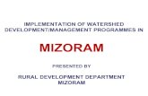 MIZORAM - Ministry of Rural Development | Govt. of India · MIZORAM PRESENTED BY RURAL DEVELOPMENT DEPARTMENT MIZORAM . ... of India from 26 th to 31 st May, 2010 . Districts have