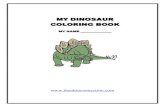 MY Dinosaur COLORING BOOK - Color Your Own DINOSAUR... · MY DINOSAUR COLORING BOOK MY NAME . Title: Microsoft Word - MY Dinosaur COLORING BOOK.doc Author: Billy Nickell Created Date: