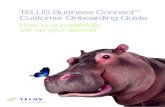 TELUS Business Connect Customer Onboarding Guideresources-business.telus.com/.../TELUS_BusinessConnectOnboardin… · Customer Onboarding Guide How to successfully set up your service