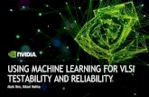 USING MACHINE LEARNING FOR VLSI TESTABILITY AND …...Machine learning can improve VLSI design testability beyond the existing solution Predictive power of ML model Graph based model