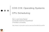 COS 318: Operating Systems CPU Scheduling · COS 318: Operating Systems CPU Scheduling Kai Li and Andy Bavier Computer Science Department ... (call scheduler) Yield, Interrupt (call