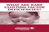 WHAT ARE RARE CLOTTING FACTOR DEFICIENCIES? · nals are released from small sacs inside the platelets that attract other cells to the area and make them clump together to form what