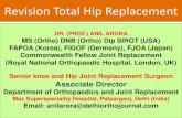 Revision Total Hip Replacement - Global Ortho Revision Total Hip...Revision Total Hip Replacement DR. (PROF.) ANIL ARORA MS (Ortho) DNB (Ortho) Dip SIROT (USA) FAPOA (Korea), FIGOF