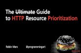 The Ultimate Guide to HTTP Resource Prioritization...Browser doesn’t know 1. Size of resource 2. If the resource can be used progressively 3. What the resource will actually do 4.