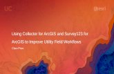 Using Collector for ArcGIS and Survey123 for ArcGIS to Improve Utility Field Workflows · 2017-08-11 · Using Collector for ArcGIS and Survey123 for ArcGIS to Improve Utility Field