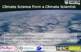 Climate Science from a Climate Scientistsgs02rpa/TALKS/ClimateChange_National... · 2017-01-25 · Climate Science from a Climate Scientist Professor Richard Allan, Department of