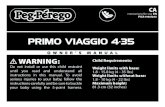 PRIMO VIAGGIO 4 - Peg Peregoca.pegperego.com/uploads/resources/PrimoViaggio4... · for a safe installation of Primo Viaggio 4.35. Please read carefully the pages below. Check your