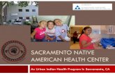 SACRAMENTO NATIVE AMERICAN HEALTH CENTER...There are Indians in Sacramento?There are Indians in Sacramento? The history of the Sacramento area, and its people, is rich in heritage,