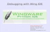 Debugging with Wing IDE - Meetupfiles.meetup.com/2179791/DebuggingWithWingIDE.pdf · Wingware Wing IDE Python Wing IDE Wing IDE Windows, Linux OSX Django, Turbogearss Plone, GAE*