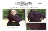 El ielo Light As A Feather Shawl - Cascade Yarns · El ielo Light As A Feather Shawl Designed by Shannon Dunbabin One skein of El ielo can make a beautiful, lacy shawl. It is a wonderful