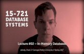 CMU SCS 15-721 (Spring 2017) :: In-Memory …most databases can fit in memory. So why not just use a “traditional” disk-oriented DBMS with a really large cache? 4 CMU 15-721 (Spring