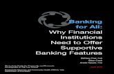 Why Financial Institutions Need to Offer Supportive · current banking features, financial institutions can serve a greater number of customers and signifi-cantly improve the lives