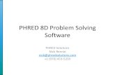 PHRED 8D Problem Solving SoftwarePHRED 8D Problem Solving Software PHRED Solutions Nick Rennie nick@phredsolutions.com +1 (970) 453-5235. ... • Database –use knowledge to reduce