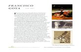 FRAN CISCO GOYA - Weeblyrhondalholmes.weebly.com/uploads/4/7/5/4/47543521/goya.pdf · FRAN CISCO GOYA [ 1746 – 82 ] F rancisco Goya was a Spanish painter and illustrator during