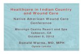 Healthcare in Indian Country and Wound Care...Morongo Casino Resort and Spa Cabazon, CA October 8, 2012 Donald Warne, MD, MPH Oglala Lakota Healthcare in Indian Country and Wound Care