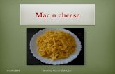 Mac n cheese… · Mac n cheese October 2010 Spectrum Visions Global, Inc. Ingredients Tools What you need to prepare v Pot v Stirring material v Colander v water v 4 tablespoons