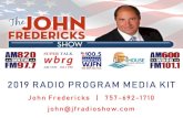 2019 RADIO PROGRAM MEDIA KIT · 2018-11-29 · 2019 RADIO PROGRAM MEDIA KIT. John Fredericks | 757692- -1710. ... The John Fredericks Show delivers a high quality and demographically