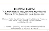 Bubble Razor - pdfs.semanticscholar.org · Razor I Style – All Flops Reload Previous Values Razor II Style – Check Stage and Architectural Replay S. Das, et. al. [VLSI 2005] D.