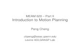 MEAM 620 – Part II Introduction to Motion Planningmeam620/slides/lect9.pdf · 2007-02-08 · MEAM 620 – Part II Introduction to Motion Planning Peng Cheng chpeng@seas.upenn.edu