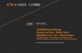 Addressing Security Sector Reform in Yemen...REPORT Addressing Security Sector Reform in Yemen 5 security sector and its current state, as well as to identify the challenges to and