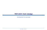 TKT-2431 SoC design · TKT-2431 SoC design Introduction to exercises SoC design / Fall 2011. Exercises Assistants: ... Documentation SoC design / Fall 2011. Exercises cont. Completed