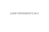 LOOP STATEMENTS IN C - WordPress.com · • A loop allows one to execute a statement or block of statements repeatedly. There are mainly two types of iterations or loops – unbounded