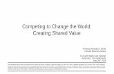 Competing to Change the World: Creating Shared Value - Harvard Business … Files/20160520... · 2016-08-22 · The Role of Business in Society Evolving Approaches Philanthropy •Donations