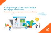 6 simple ways to use social media to engage employees · the way employees live. It’s how they stay connected to others, share ideas and get the information they need. So, it’s