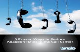 3 Proven Ways to Reduce Abandon Rates in the Call Center · 3 Proven Ways to Reduce Abandon Rates in the Call Center Page 4 3. Employ a Call-Back Solution! One of the single best