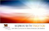 WORKIN’ WITH TRADITION · Workin’ It Out introduces young people to employers’ expectations of professionalism, dependability, and courtesy. Young Native American workers may