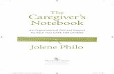 The Caregiver’s Notebook - Jolene Philojolenephilo.com/wp-content/uploads/2011/11/Caregivers-Notebook-Excerpt.pdfThe Caregiver’s Notebook is designed to jump-start your organiza-tional