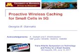 Proactive Wireless Caching for Small Cells in 5G...2017/06/19  · Acknowledgements: Proactive Wireless Caching for Small Cells in 5G Georgios B. Giannakis A. Sadeghi and F. Sheikholeslami
