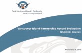 Vancouver Island Partnership Accord Evaluation... About the Partnership Accord Original accord signed in 2012 between 1. Vancouver Island Regional Caucus 2. Island Health 3. FNHA 2