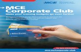 MCE Corporate ClubJoin the MCE Corporate Club 3 membership levels: Blue, Gold & Platinum to closely match your company’s needs MCE Corporate Club Get free registrations on any MCE