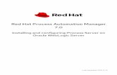 7.0 Red Hat Process Automation Manager · 2019-07-19 · Red Hat Process Automation Manager 7.0 Installing and configuring Process Server on Oracle WebLogic Server Last Updated: 2019-07-19