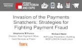 Invasion of the Payments Snatchers: Strategies for ... · Invasion of the Payments Snatchers: Strategies for Fighting Payment Fraud Stephanie M Fuoco Director, Risk Payment Office