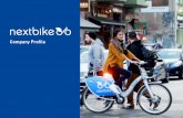 Company Profile - nextbike · Company Profile. DE PL LV TR SA CY CH AT HU BIH BG UK HR AE NZ USA UA NEXTBIKE – THE BIKE SHARING SYSTEM nextbike was founded in 2004 in Leipzig, Germany.
