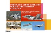 INTRODUCING A FIFTH GENERATION FIGHTER – THE AUSTRALIAN EXPERIENCE · 2020-05-04 · INTRODUCING A FIFTH GENERATION FIGHTER – THE AUSTRALIAN EXPERIENCE. Air Vice-Marshal Kym Osley