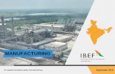 MANUFACTURING - IBEF · 3 Manufacturing For updated information, please visit EXECUTIVE SUMMARY Organised manufacturing is the biggest private sector employer in India. Overall, more