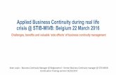 Applied Business Continuity during real life crisis @ STIB ... · Applied Business Continuity during real life crisis @ STIB-MIVB: Belgium 22 March 2016 Challenges, benefits and valuable