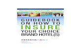 GUIDEBOOK ON HOW TO INSURE - EBViewGUIDEBOOK ON HOW TO INSURE YOUR CHOICE BRAND HOTEL(S) Protecting Y ur Future, Together